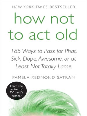 cover image of How Not to Act Old